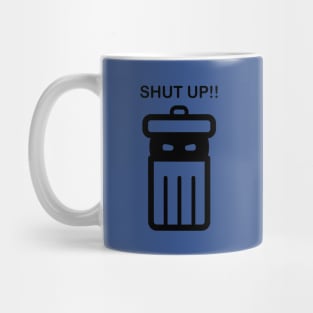 shut up trash Mug